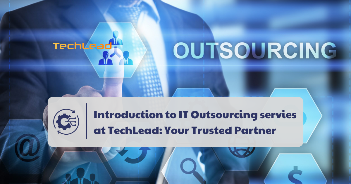 Introduction to IT Outsourcing servies at TechLead: Your Trusted Partner